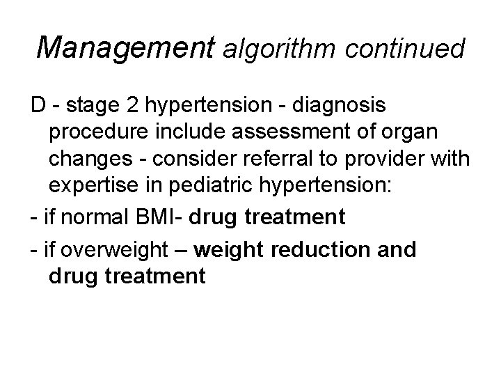 Management algorithm continued D - stage 2 hypertension - diagnosis procedure include assessment of