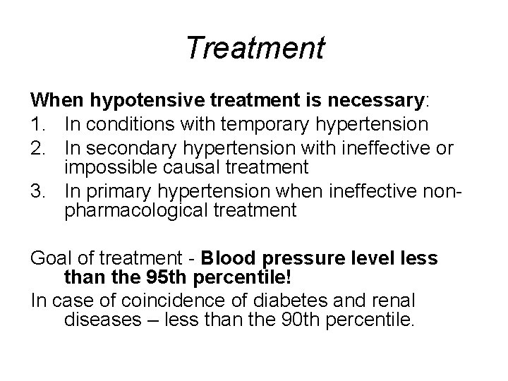 Treatment When hypotensive treatment is necessary: 1. In conditions with temporary hypertension 2. In