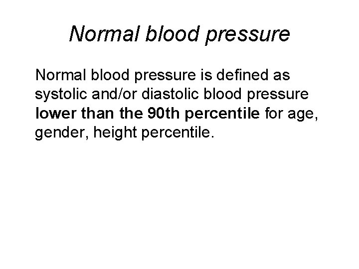 Normal blood pressure is defined as systolic and/or diastolic blood pressure lower than the