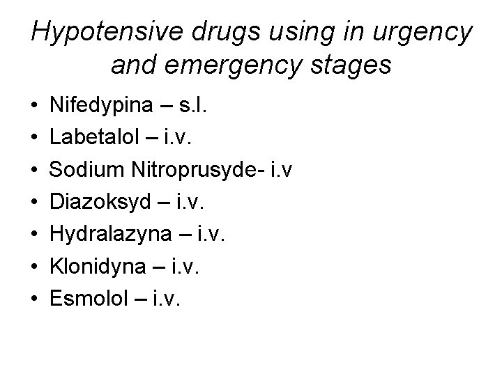 Hypotensive drugs using in urgency and emergency stages • • Nifedypina – s. l.