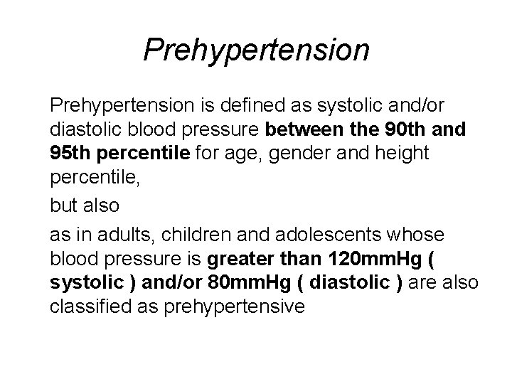 Prehypertension is defined as systolic and/or diastolic blood pressure between the 90 th and