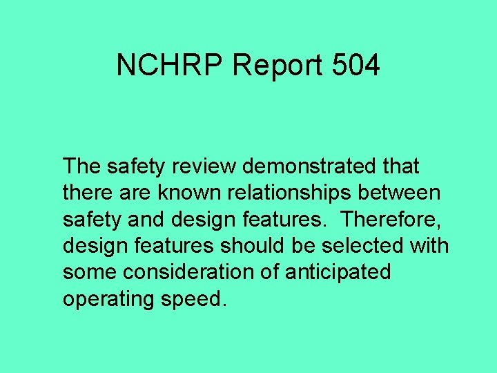 NCHRP Report 504 The safety review demonstrated that there are known relationships between safety