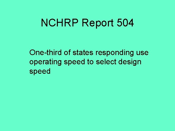 NCHRP Report 504 One-third of states responding use operating speed to select design speed