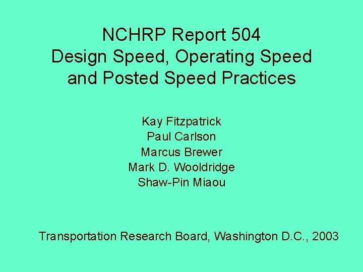 NCHRP Report 504 Design Speed, Operating Speed and Posted Speed Practices Kay Fitzpatrick Paul