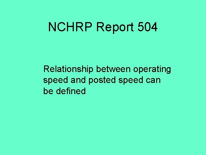 NCHRP Report 504 Relationship between operating speed and posted speed can be defined 