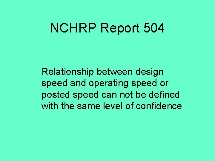 NCHRP Report 504 Relationship between design speed and operating speed or posted speed can