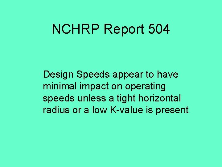 NCHRP Report 504 Design Speeds appear to have minimal impact on operating speeds unless