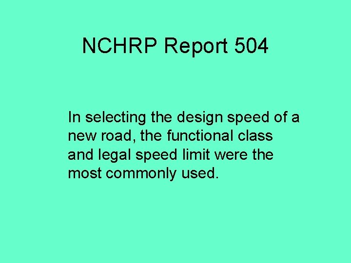 NCHRP Report 504 In selecting the design speed of a new road, the functional