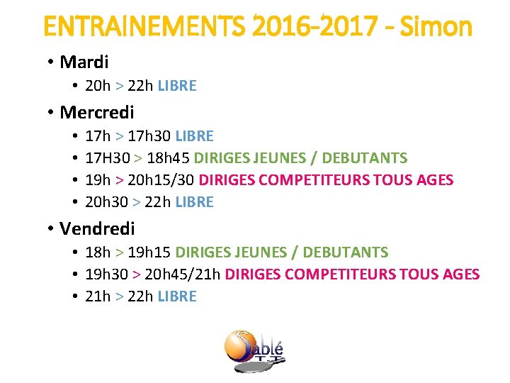ENTRAINEMENTS 2016 -2017 - Simon • Mardi • 20 h > 22 h LIBRE