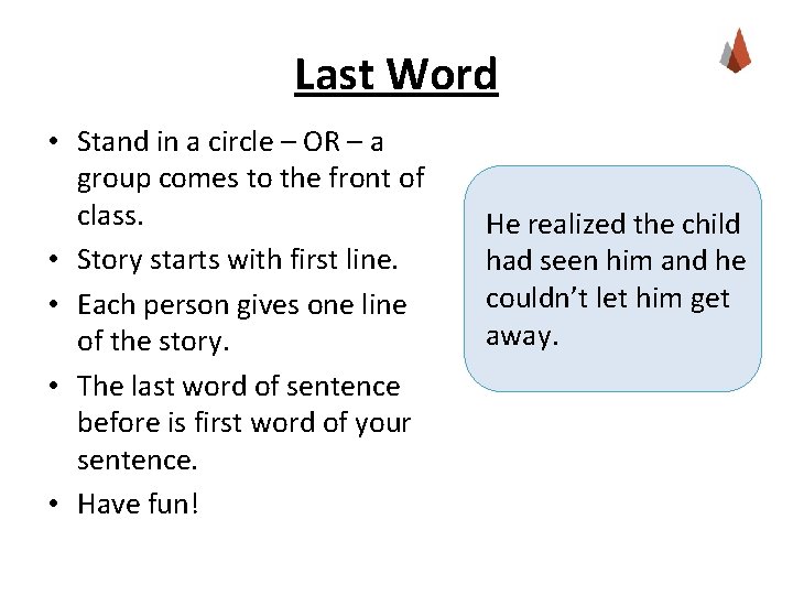 Last Word • Stand in a circle – OR – a group comes to
