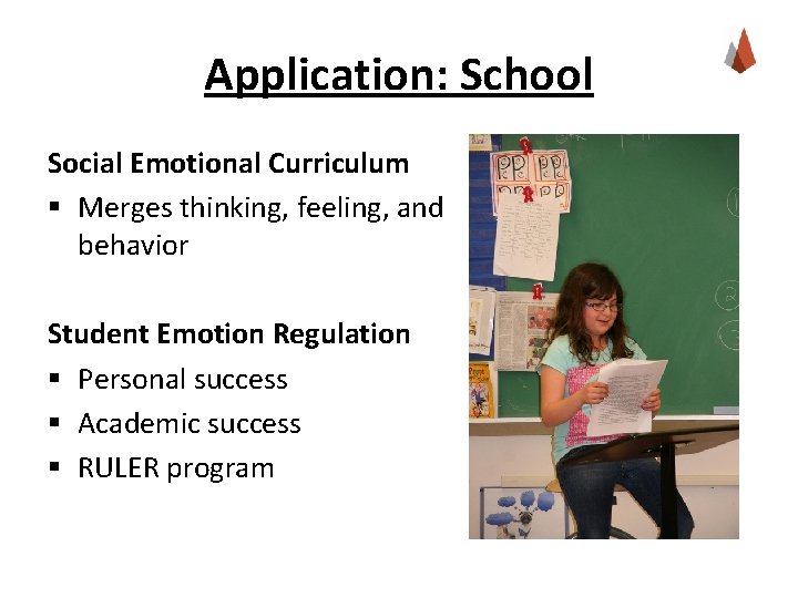 Application: School Social Emotional Curriculum § Merges thinking, feeling, and behavior Student Emotion Regulation