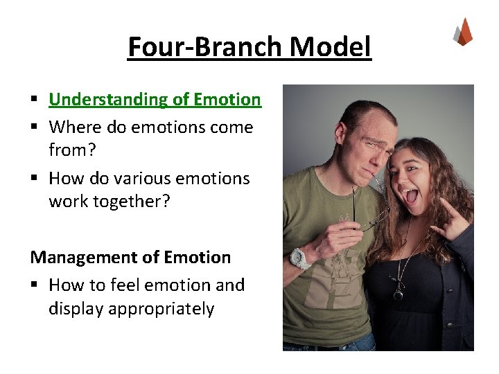 Four-Branch Model § Understanding of Emotion § Where do emotions come from? § How