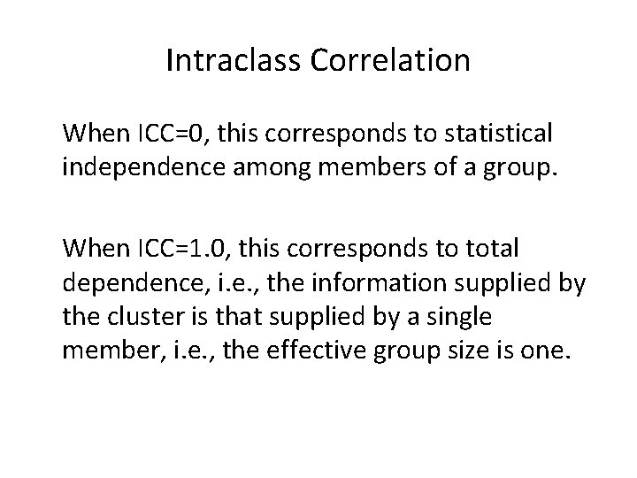 Intraclass Correlation When ICC=0, this corresponds to statistical independence among members of a group.