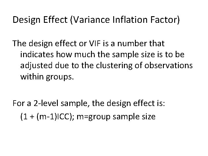 Design Effect (Variance Inflation Factor) The design effect or VIF is a number that