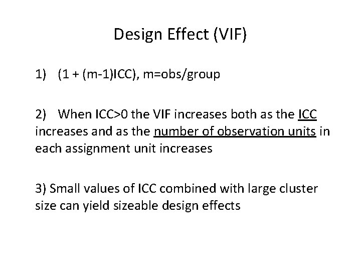 Design Effect (VIF) 1) (1 + (m-1)ICC), m=obs/group 2) When ICC>0 the VIF increases