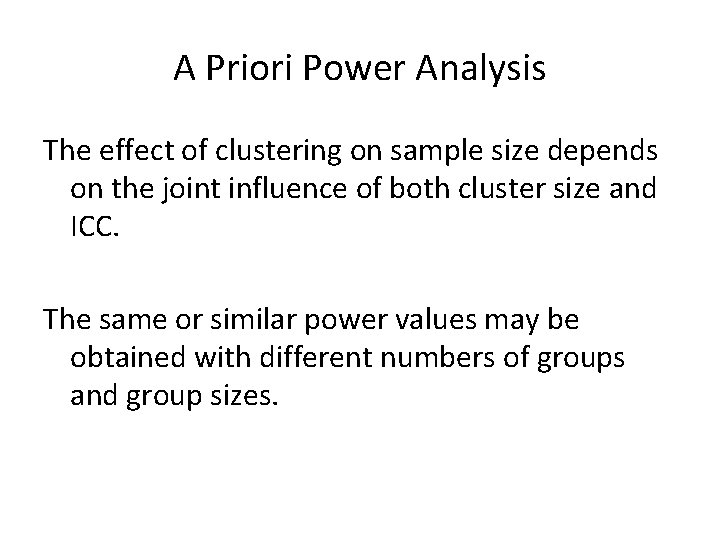 A Priori Power Analysis The effect of clustering on sample size depends on the