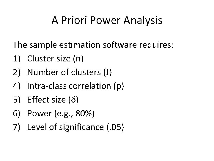 A Priori Power Analysis The sample estimation software requires: 1) Cluster size (n) 2)