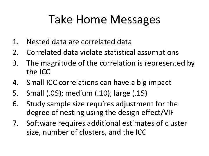 Take Home Messages 1. Nested data are correlated data 2. Correlated data violate statistical