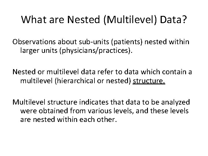 What are Nested (Multilevel) Data? Observations about sub-units (patients) nested within larger units (physicians/practices).