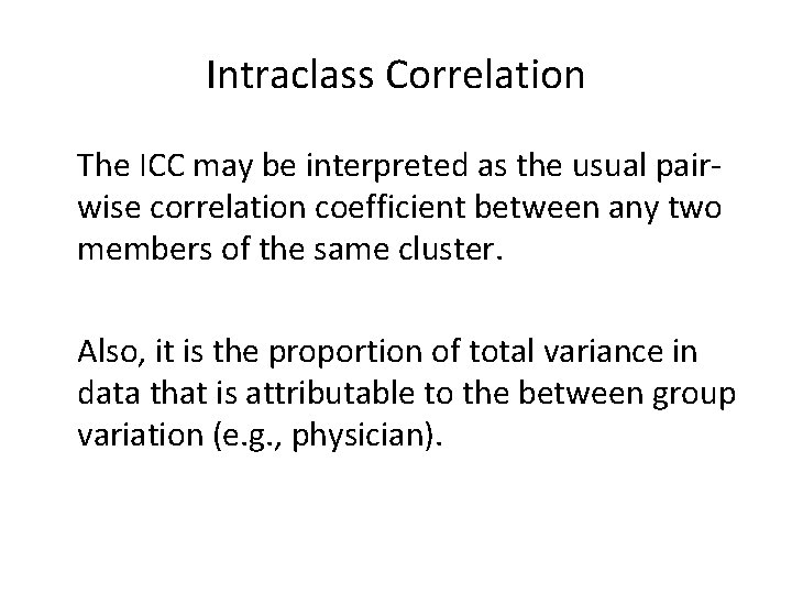 Intraclass Correlation The ICC may be interpreted as the usual pairwise correlation coefficient between