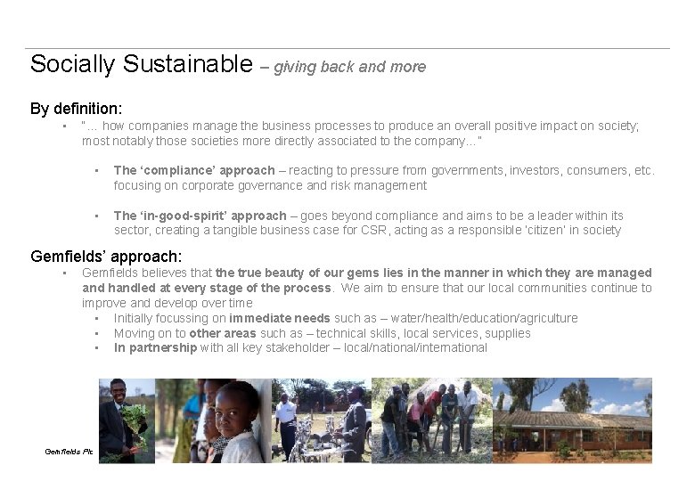 Socially Sustainable – giving back and more By definition: • “… how companies manage