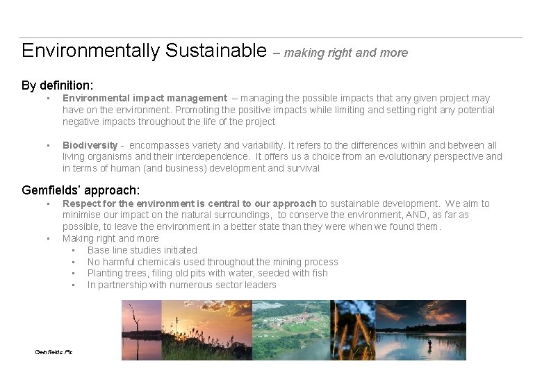 Environmentally Sustainable – making right and more By definition: • Environmental impact management –