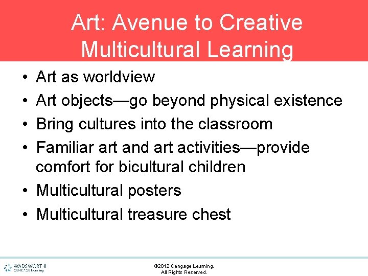 Art: Avenue to Creative Multicultural Learning • • Art as worldview Art objects—go beyond