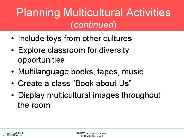 Planning Multicultural Activities (continued) • Include toys from other cultures • Explore classroom for