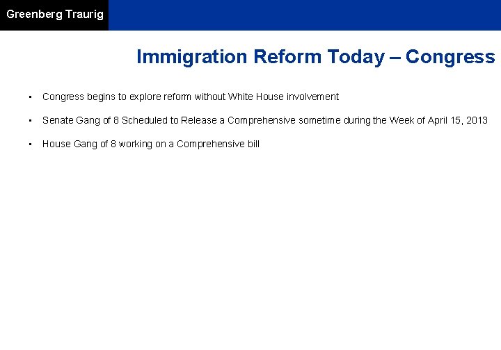 Greenberg Traurig Immigration Reform Today – Congress • Congress begins to explore reform without