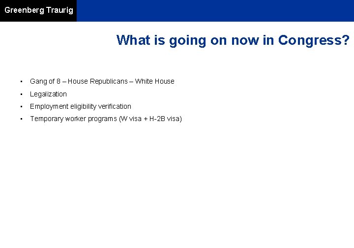 Greenberg Traurig What is going on now in Congress? • Gang of 8 –