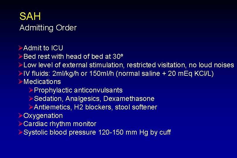 SAH Admitting Order ØAdmit to ICU ØBed rest with head of bed at 30º