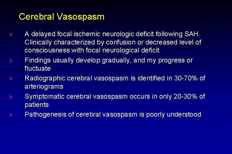 Cerebral Vasospasm Ø Ø Ø A delayed focal ischemic neurologic deficit following SAH. Clinically