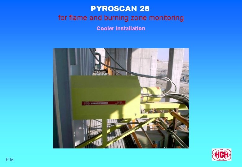 PYROSCAN 28 for flame and burning zone monitoring Cooler installation P 16 