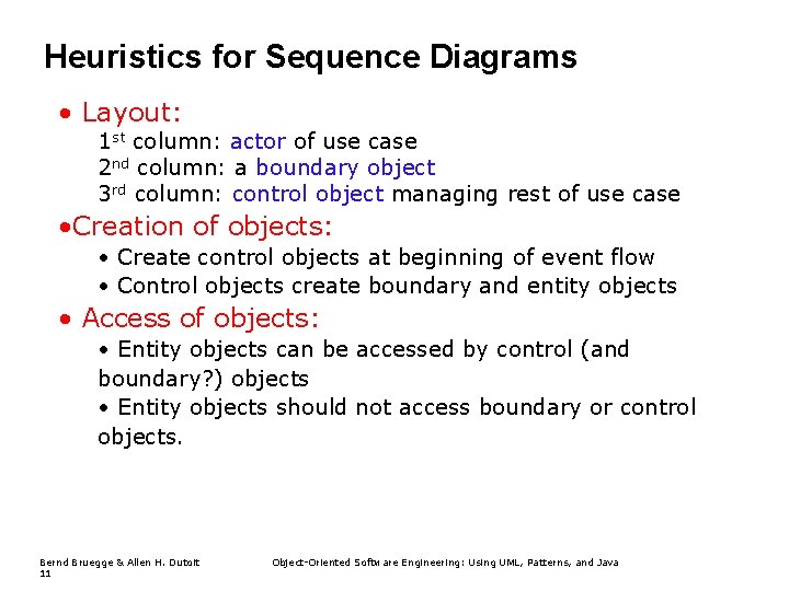 Heuristics for Sequence Diagrams • Layout: 1 st column: actor of use case 2