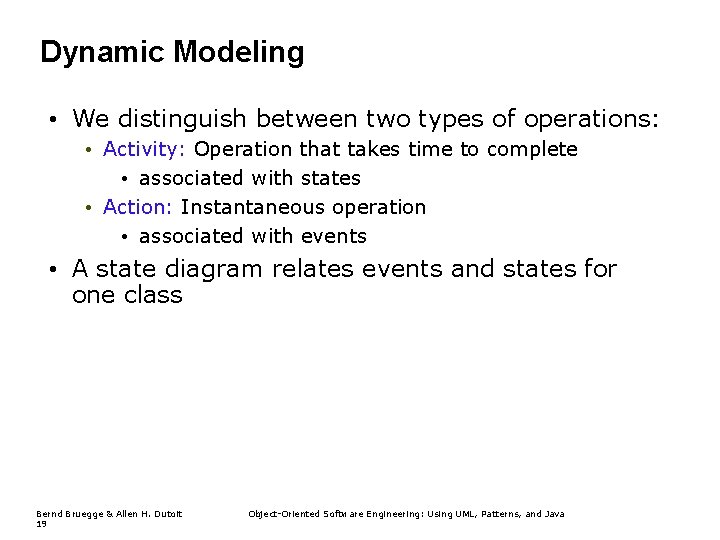Dynamic Modeling • We distinguish between two types of operations: • Activity: Operation that