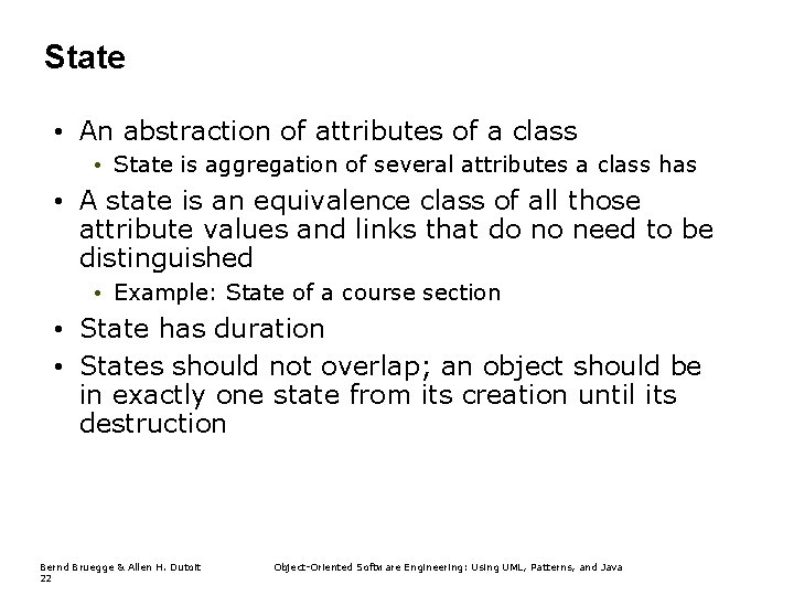 State • An abstraction of attributes of a class • State is aggregation of