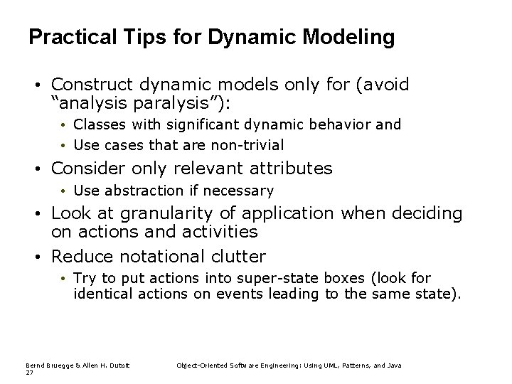 Practical Tips for Dynamic Modeling • Construct dynamic models only for (avoid “analysis paralysis”):