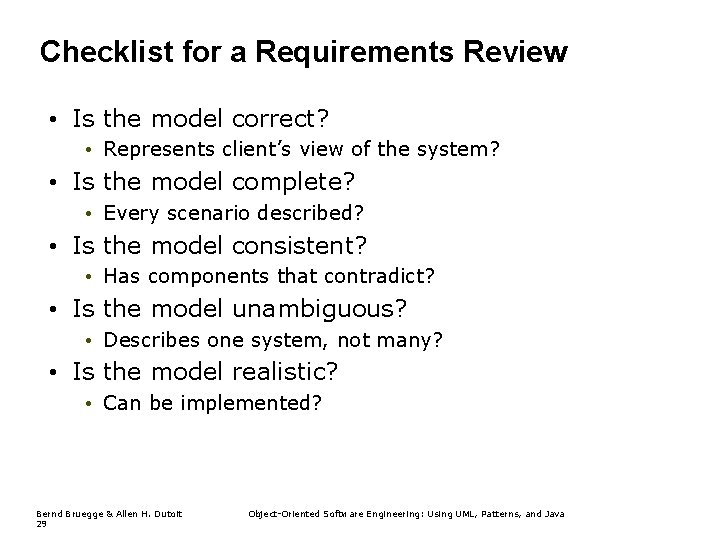 Checklist for a Requirements Review • Is the model correct? • Represents client’s view
