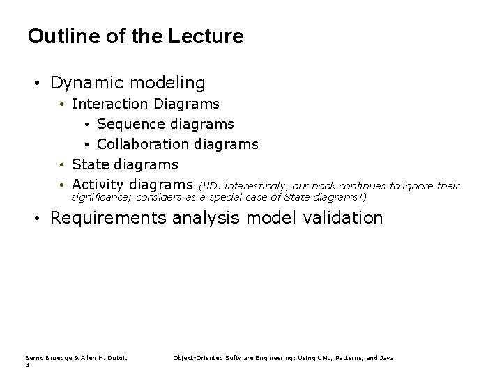 Outline of the Lecture • Dynamic modeling • Interaction Diagrams • Sequence diagrams •