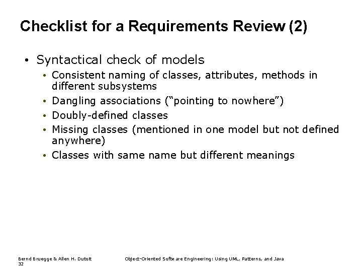 Checklist for a Requirements Review (2) • Syntactical check of models • Consistent naming