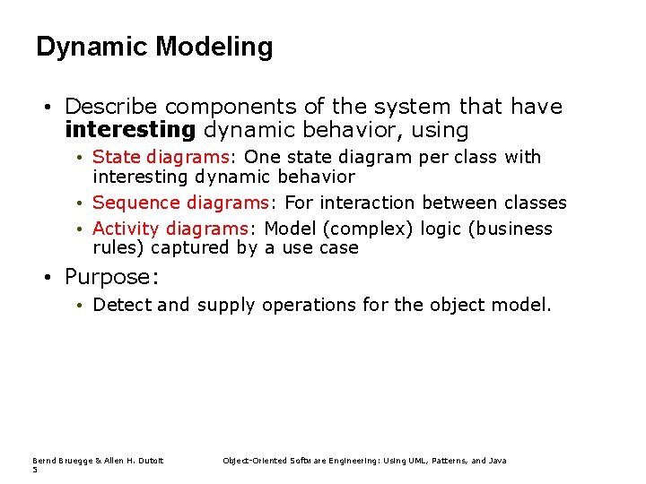 Dynamic Modeling • Describe components of the system that have interesting dynamic behavior, using