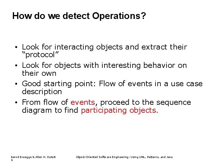 How do we detect Operations? • Look for interacting objects and extract their “protocol”