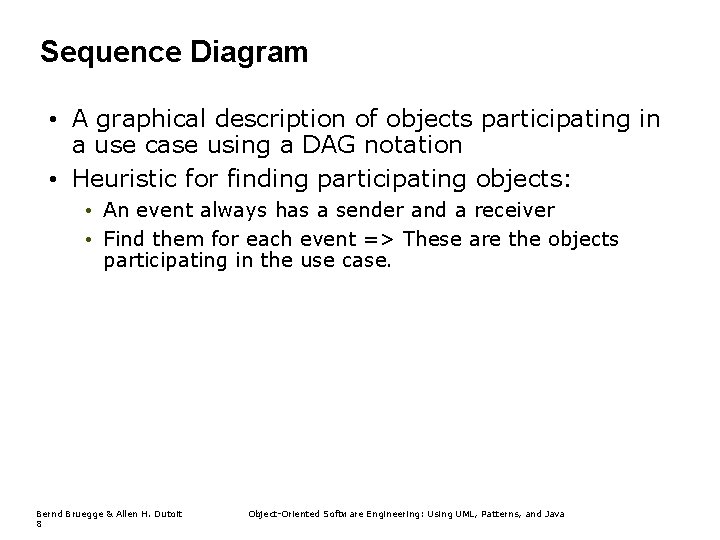 Sequence Diagram • A graphical description of objects participating in a use case using