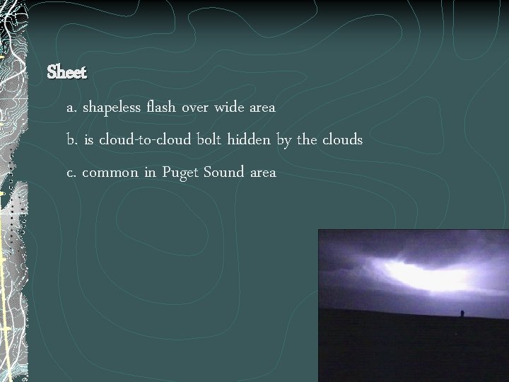 Sheet a. shapeless flash over wide area b. is cloud-to-cloud bolt hidden by the