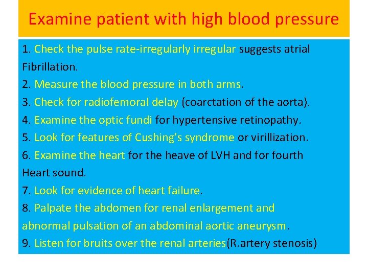 Examine patient with high blood pressure 1. Check the pulse rate‐irregularly irregular suggests atrial