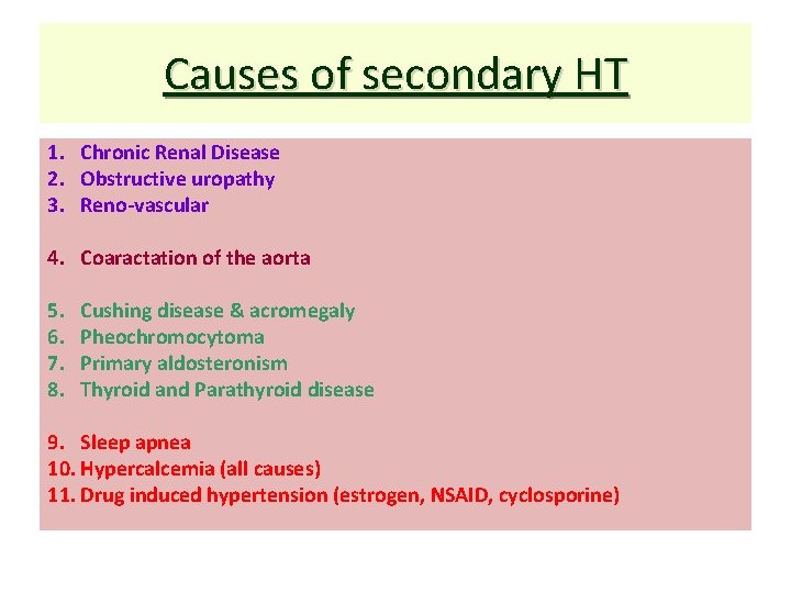 Causes of secondary HT 1. Chronic Renal Disease 2. Obstructive uropathy 3. Reno-vascular 4.