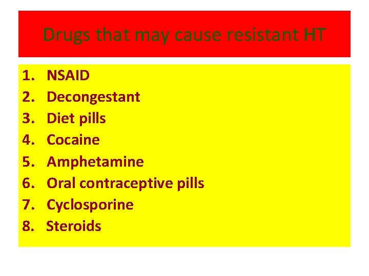 Drugs that may cause resistant HT 1. 2. 3. 4. 5. 6. 7. 8. Drugs that may cause resistant HT 1. 2. 3. 4. 5. 6. 7. 8.
