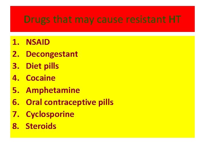 Drugs that may cause resistant HT 1. 2. 3. 4. 5. 6. 7. 8.