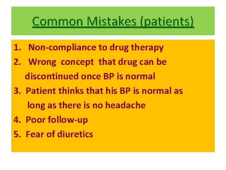 Common Mistakes (patients) 1. Non-compliance to drug therapy 2. Wrong concept that drug can