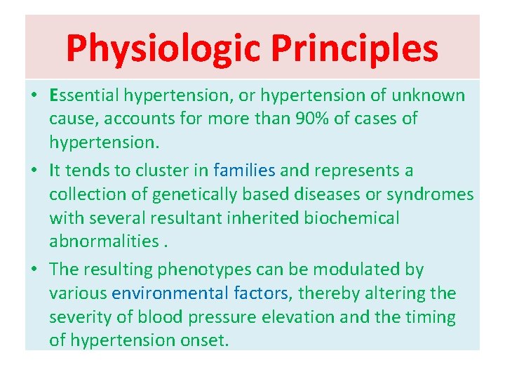 Physiologic Principles • Essential hypertension, or hypertension of unknown cause, accounts for more than